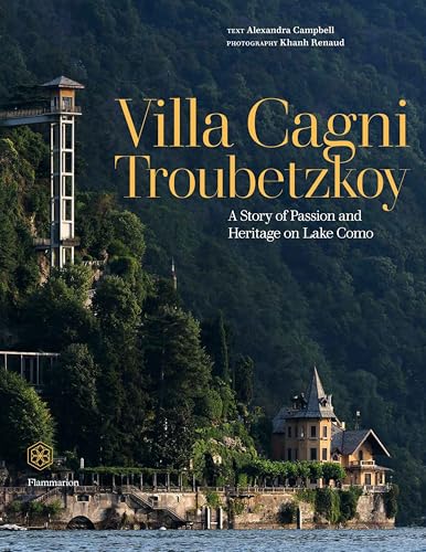 Villa Cagni Troubetzkoy: A Story of Passion and Heritage on Lake Como von Flammarion