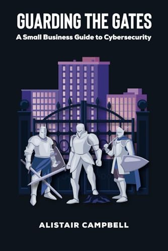 Guarding the Gates: A Small Business Guide to Cybersecurity von Independently published