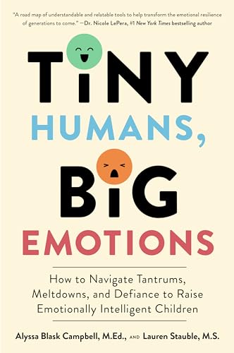 Tiny Humans, Big Emotions: How to Navigate Tantrums, Meltdowns, and Defiance to Raise Emotionally Intelligent Children―An Essential Guide for Caregivers of Children from Infancy to Age Eight von Harvest