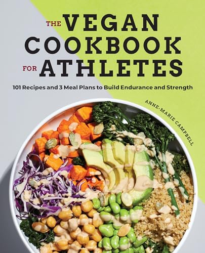 The Vegan Cookbook for Athletes: 101 Recipes and 3 Meal Plans to Build Endurance and Strength von Rockridge Press