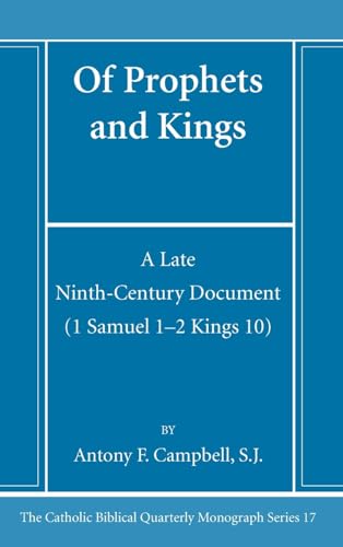 Of Prophets and Kings: A Late Ninth-Century Document (1 Samuel 1-2 Kings 10) (Catholic Biblical Quarterly Monograph, Band 17) von Pickwick Publications