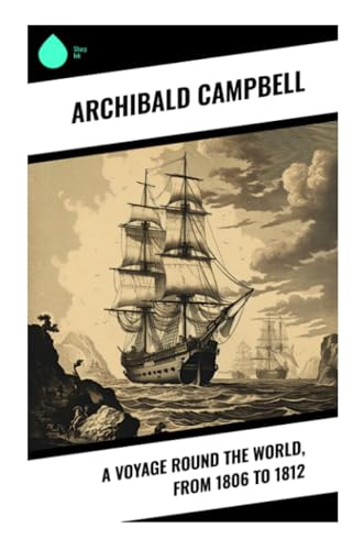 A Voyage Round the World, from 1806 to 1812 von Sharp Ink