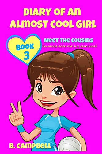 Diary of an Almost Cool Girl - Book 3: Meet The Cousins - (Hilarious Book for 8-12 year olds) von Createspace Independent Publishing Platform