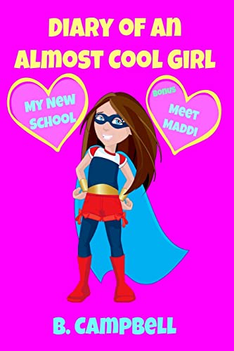 The Diary of an Almost Cool Girl: My New School Book 1 von Createspace Independent Publishing Platform
