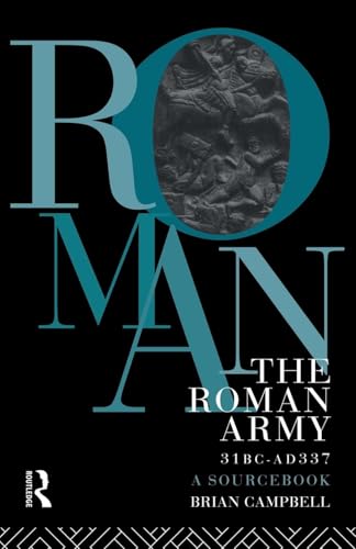 The Roman Army, 31 BC - AD 337: A Sourcebook (Routledge Sourcebooks for the Ancient World) von Routledge