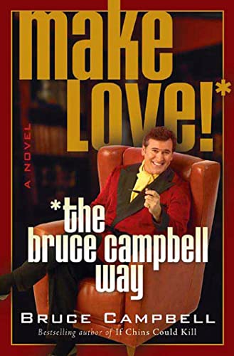 Make Love the Bruce Campbell Way Make Love the Bruce Campbell Way von St. Martins Press-3PL