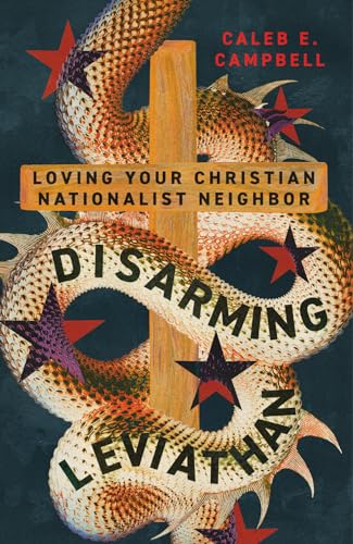 Disarming Leviathan: Loving Your Christian Nationalist Neighbor von IVP