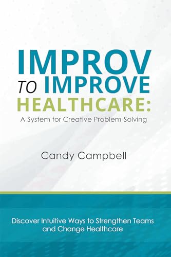 Improv to Improve Healthcare: A System for Creative Problem-Solving