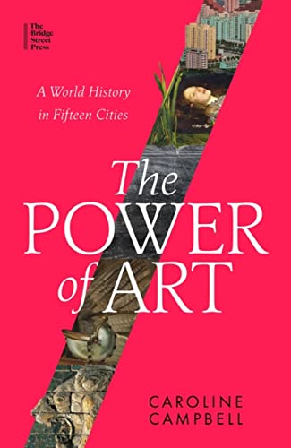The Power of Art: A World History in Fifteen Cities von The Bridge Street Press