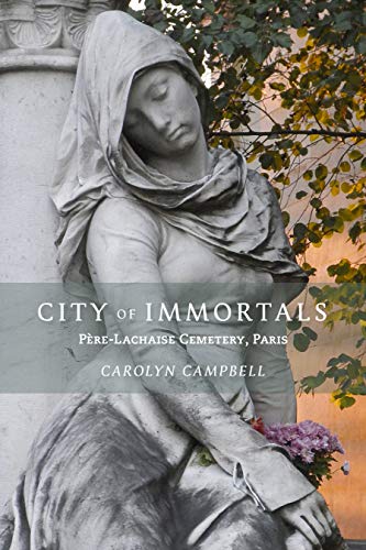Campbell, C: City of Immortals: Père-Lachaise Cemetery, Paris (ORO)
