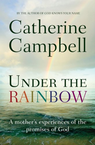 Under the Rainbow: A Mother's Experiences Of The Promises Of God von Monarch Books