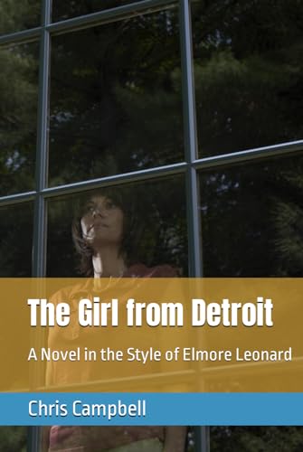The Girl from Detroit: A Novel in the Style of Elmore Leonard von Independently published