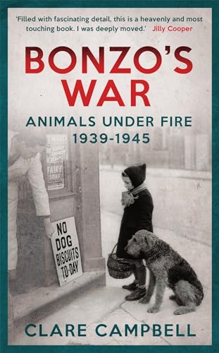 Bonzo's War: Animals Under Fire 1939 -1945 von Constable