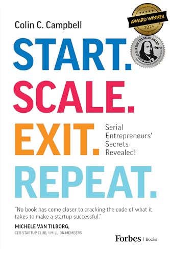 Start. Scale. Exit. Repeat.: Serial Entrepreneurs' Secrets Revealed!