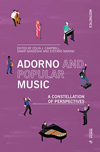 Adorno and Popular Music: A Constellation of Perspectives (Aesthetics, Band 7)