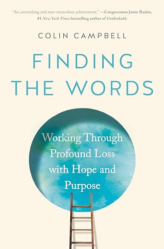 Finding the Words: Working Through Profound Loss with Hope and Purpose