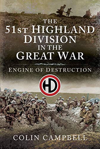The 51st (Highland) Division in the Great War: An Engine of Destruction