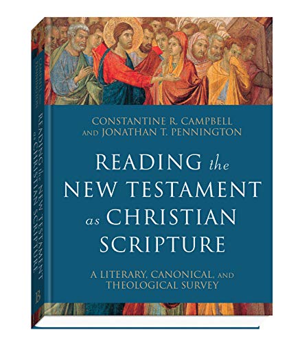 Reading the New Testament as Christian Scripture: A Literary, Canonical, and Theological Survey (Reading Christian Scripture)