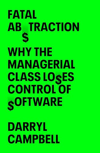 Fatal Abstraction: Why the Managerial Class Loses Control of Software von WW Norton & Co
