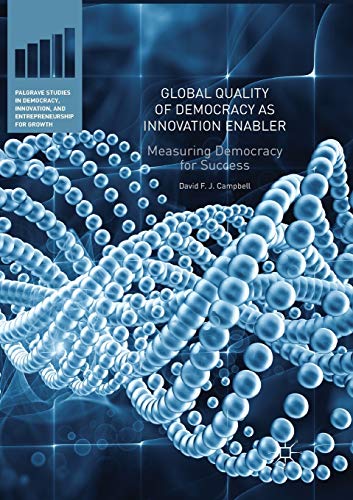 Global Quality of Democracy as Innovation Enabler: Measuring Democracy for Success (Palgrave Studies in Democracy, Innovation, and Entrepreneurship for Growth) von MACMILLAN