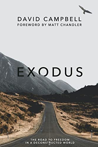 Exodus: The Road to Freedom in a Deconstructed World von David Campbell