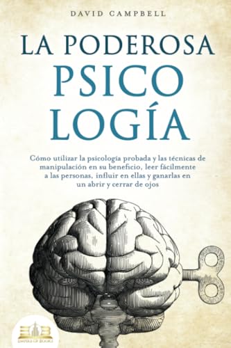 LA PODEROSA PSICOLOGÍA: Cómo utilizar la psicología probada y las técnicas de manipulación en su beneficio, leer fácilmente a las personas, influir en ellas y ganarlas en un abrir y cerrar de ojos LA PODEROSA PSICOLOGÍA: Cómo utilizar la psicología probada y las técnicas de manipulación en su beneficio, leer fácilmente a las personas, influir en ellas y ganarlas en un abrir y cerrar de ojos von EoB