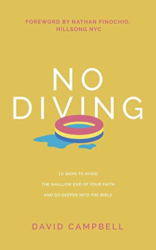 No Diving: 10 ways to avoid the shallow end of your faith and go deeper into the Bible No Diving: 10 ways to avoid the shallow end of your faith and go deeper into the Bible