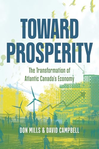 Toward Prosperity: The Transformation of Atlantic Canada's Economy von Nimbus Publishing Limited
