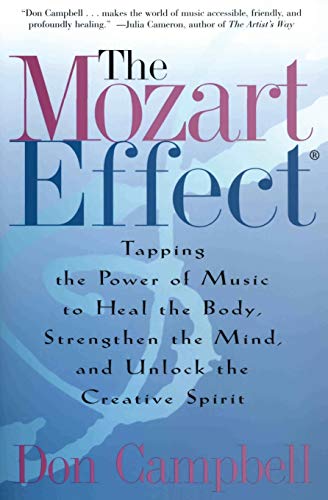 The Mozart Effect: Tapping the Power of Music to Heal the Body, Strengthen the Mind, and Unlock the Creative Spirit