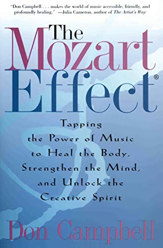 The Mozart Effect: Tapping the Power of Music to Heal the Body, Strengthen the Mind, and Unlock the Creative Spirit von William Morrow