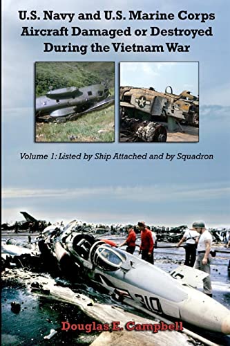U.S. Navy and U.S. Marine Corps Aircraft Damaged or Destroyed During the Vietnam War. Volume 1: Listed by Ship Attached and by Squadron von Lulu