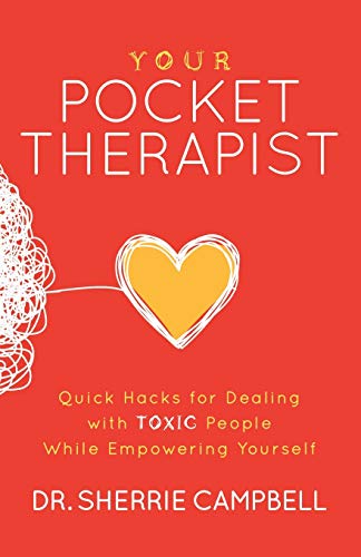 Your Pocket Therapist: Quick Hacks for Dealing with Toxic People While Empowering Yourself