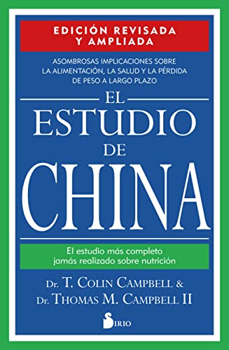 El estudio de China. Edición revisada y ampliada: EL ESTUDIO MAS COMPLETO JAMAS REALIZADO SOBRE NUTRICION von SIRIO