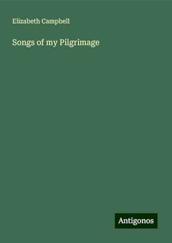 Songs of my Pilgrimage von Antigonos Verlag
