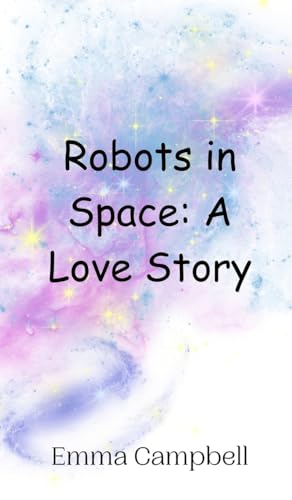 Robots in Space: A Love Story von Creative Arts Management OÜ