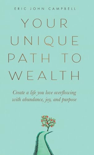 Your Unique Path to Wealth: Create a life you love overflowing with abundance, joy, and purpose von Grounded Grove Publishing