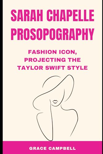 Sarah Chapelle Prosopography: Fashion Icon, Projecting the Taylor Swift Style