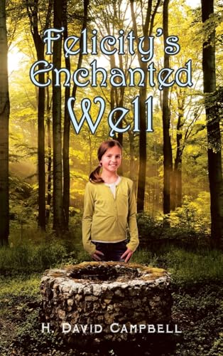 Felicity's Enchanted Well von iUniverse