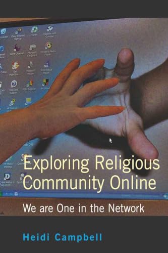 Exploring Religious Community Online: We are One in the Network (Digital Formations, Band 24)