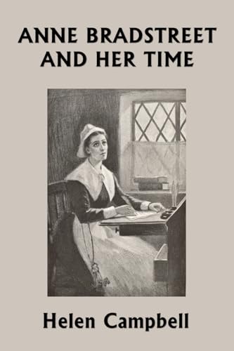 Anne Bradstreet and Her Time (Yesterday's Classics) von Yesterday's Classics