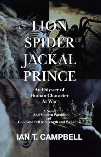 Lion Spider Jackal Prince: An Odyssey of Human Character at War von Tellwell Talent
