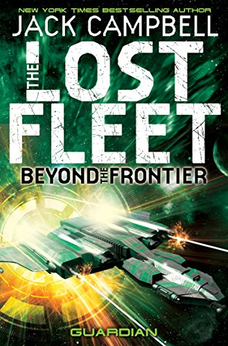 Lost Fleet: Beyond the Frontier- Guardian Book 3