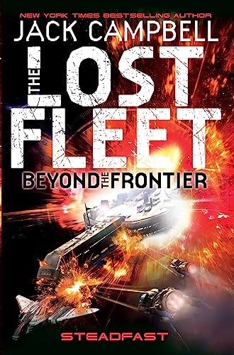 Lost Fleet: Beyond the Frontier - Steadfast Book 4