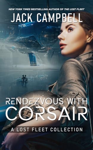 Rendezvous With Corsair: A Lost Fleet Collection Rendezvous With Corsair: A Lost Fleet Collection von Jabberwocky Literary Agency, Inc.