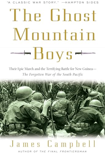 The Ghost Mountain Boys: Their Epic March and the Terrifying Battle for New Guinea--The Forgotten War of the South Pacific The Ghost Mountain Boys: Their Epic March and the Terrifying Battle for New Guinea--The Forgotten War of the South Pacific von CROWN