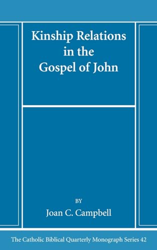 Kinship Relations in the Gospel of John (Catholic Biblical Quarterly Monograph, Band 42) von Pickwick Publications