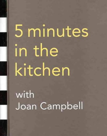 Five Minutes in the Kitchen with Joan Campbell: Over 100 Must-Have, Can't-Fail Recipes von Allen & Unwin