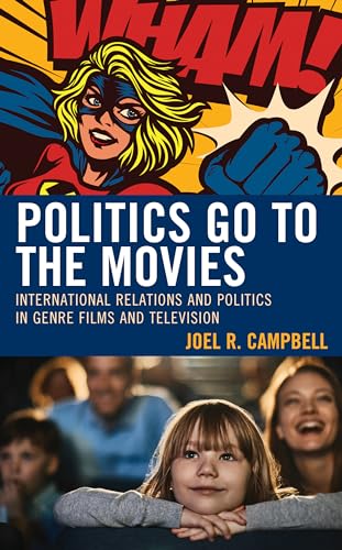 Politics Go to the Movies: International Relations and Politics in Genre Films and Television von Lexington Books