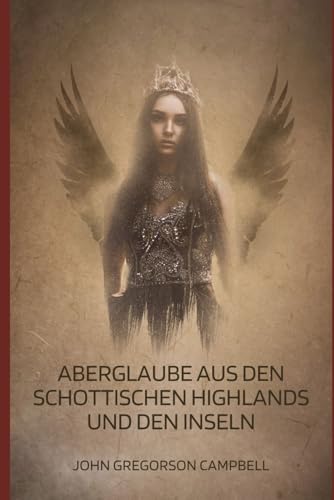 Aberglauben aus den schottischen Highlands und den Inseln von Independently published