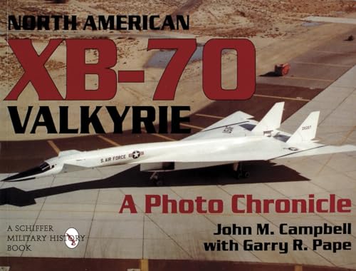 North American Xb-70 Valkyrie: a Photo Chronicle (Schiffer Military Aviation History (Paperback))